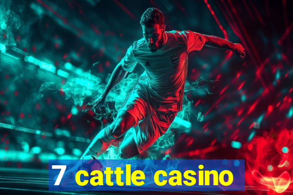 7 cattle casino